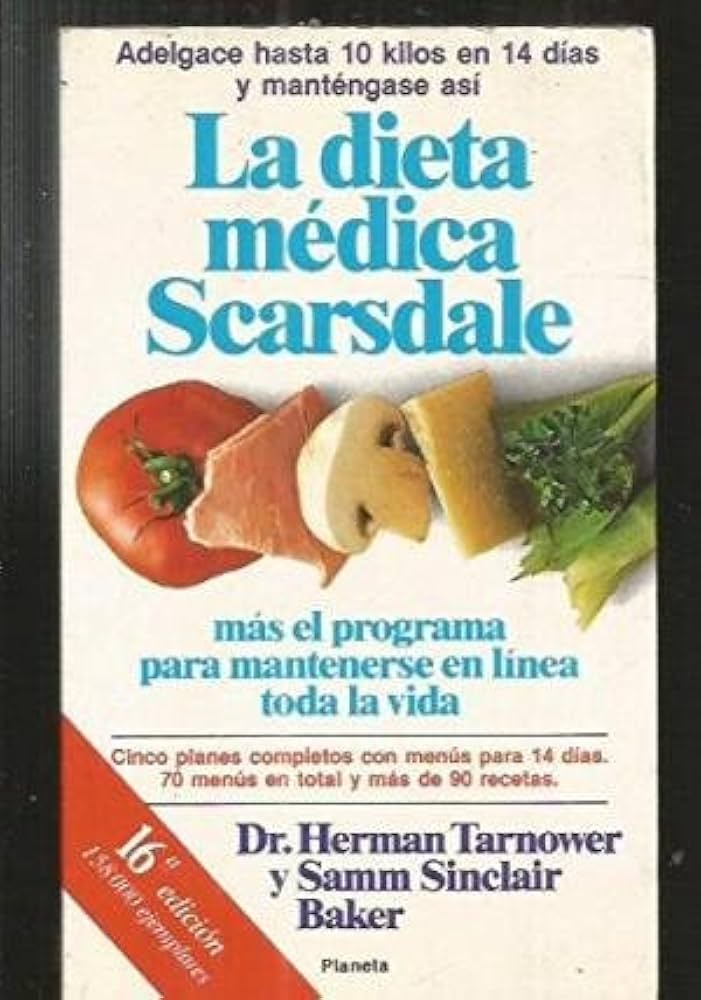 La dieta medica Scarsdale más el programa para mantenerse en linea toda la vida